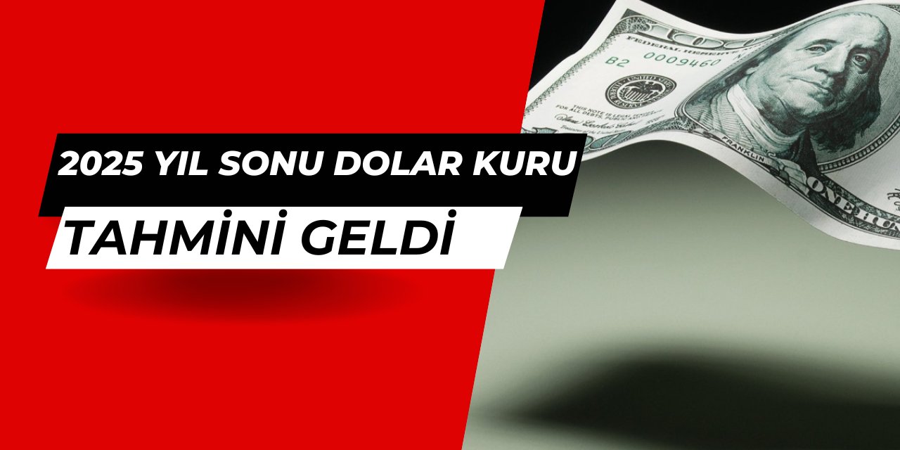 BofA 2025 yıl sonu Dolar TL tahminini açıklaıd