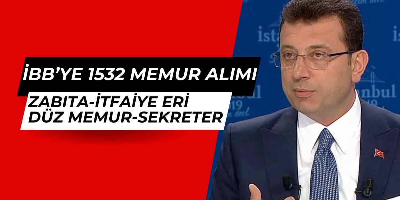 İstanbul Büyükşehir Belediyesi 1532 personel alımı yapacak: İBB zabıta memuru, itfaiye eri, sekreter, düz memur 2025