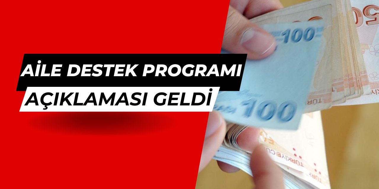 Son dakika: Aile destek programı açıklaması geldi