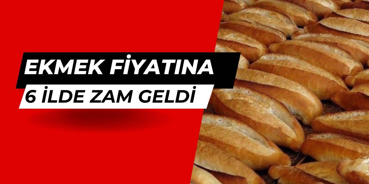 Ekmek fiyatına birçok ilde zam geldi