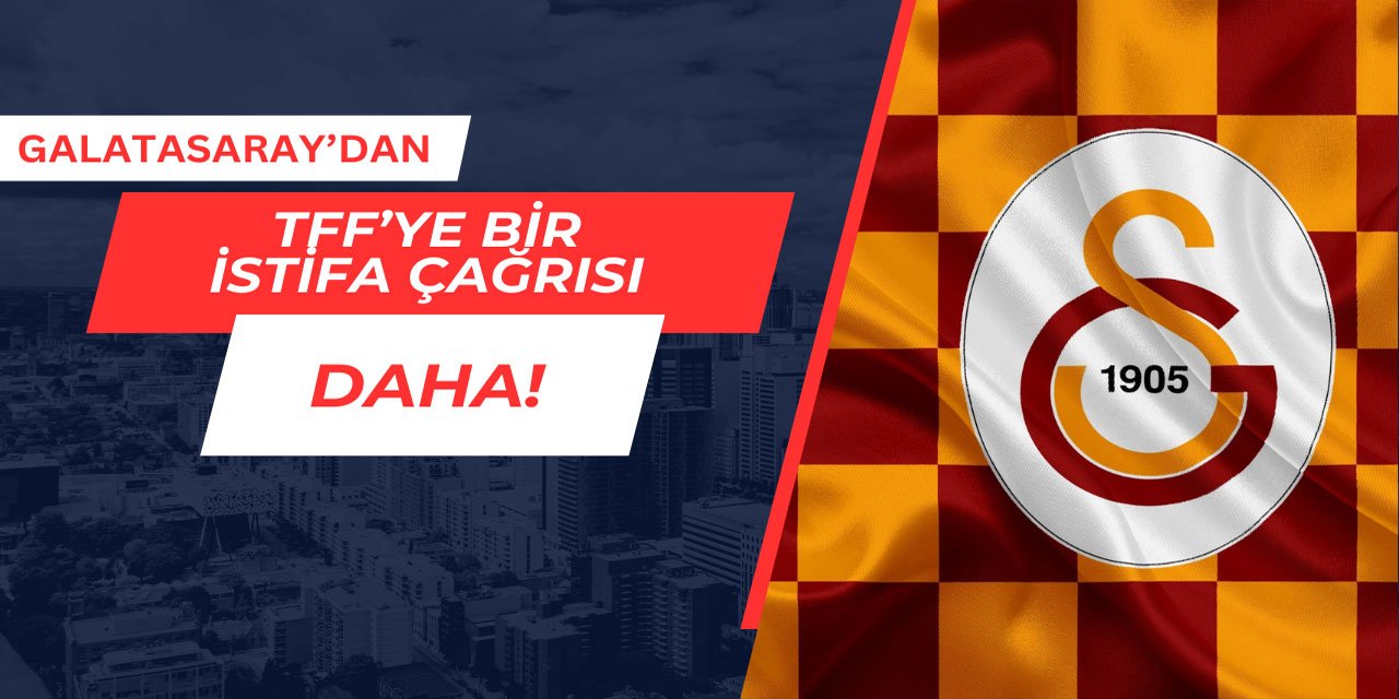 Galatasaray, TFF'yi istifaya davet etti