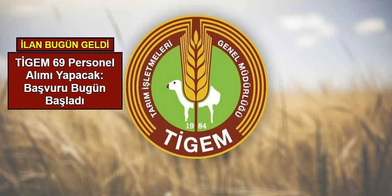 TİGEM 69 personel alımı yapacak: Başvuru bugün başladı 2025