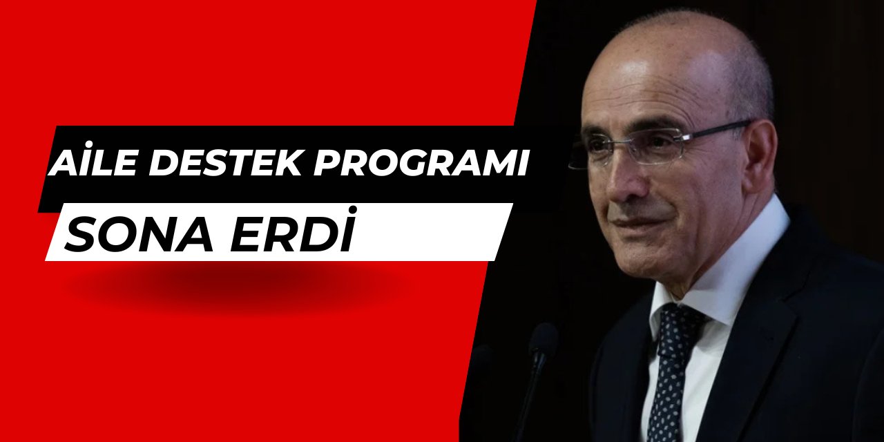 Son dakika: Aile destek programı sona erdi