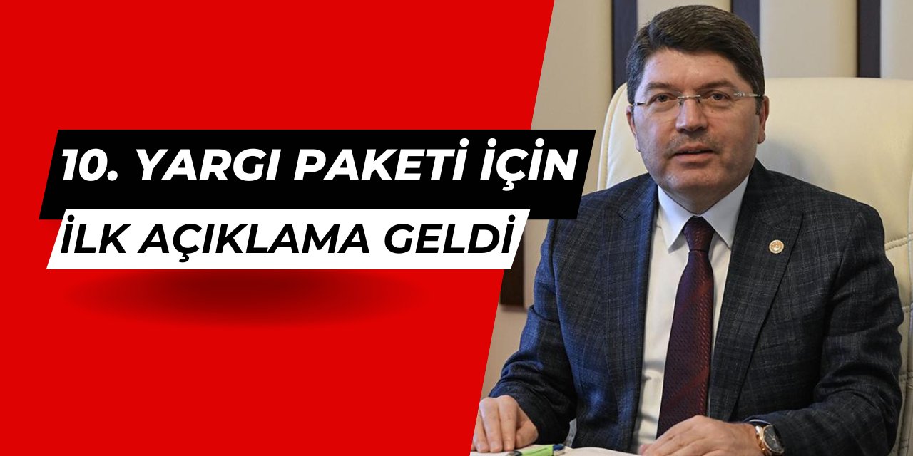 Yılmaz Tunç'tan 10. Yargı Paketi açıklaması geldi