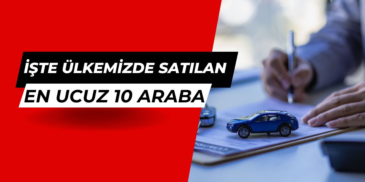 İşte Türkiye'de satılan en ucuz 10 araba