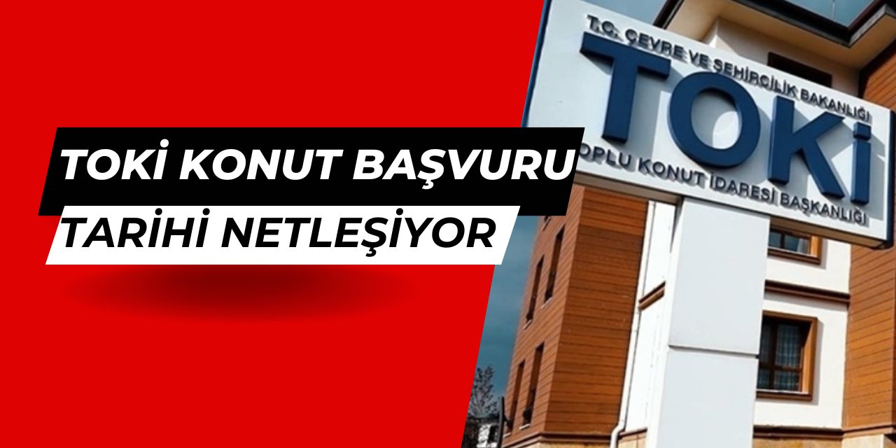 TOKİ sosyal konut başvurusu ne zaman? İşte 2025 e devlet başvuru tarihi