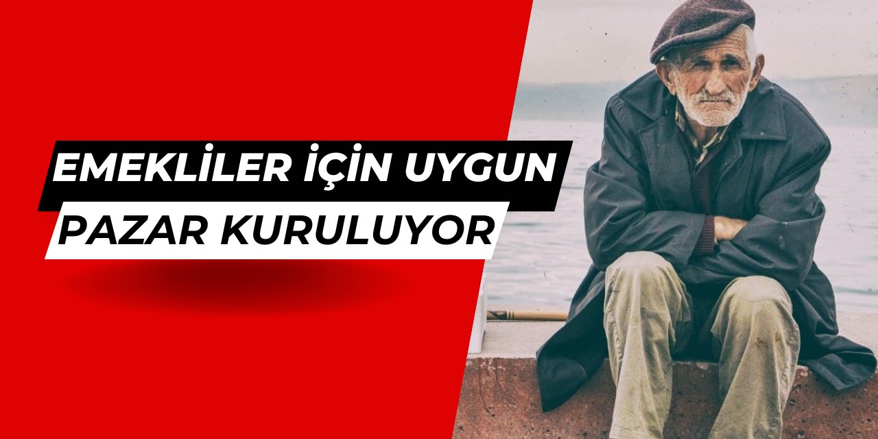 Emekliler için uygun fiyatlı pazar kuruluyor