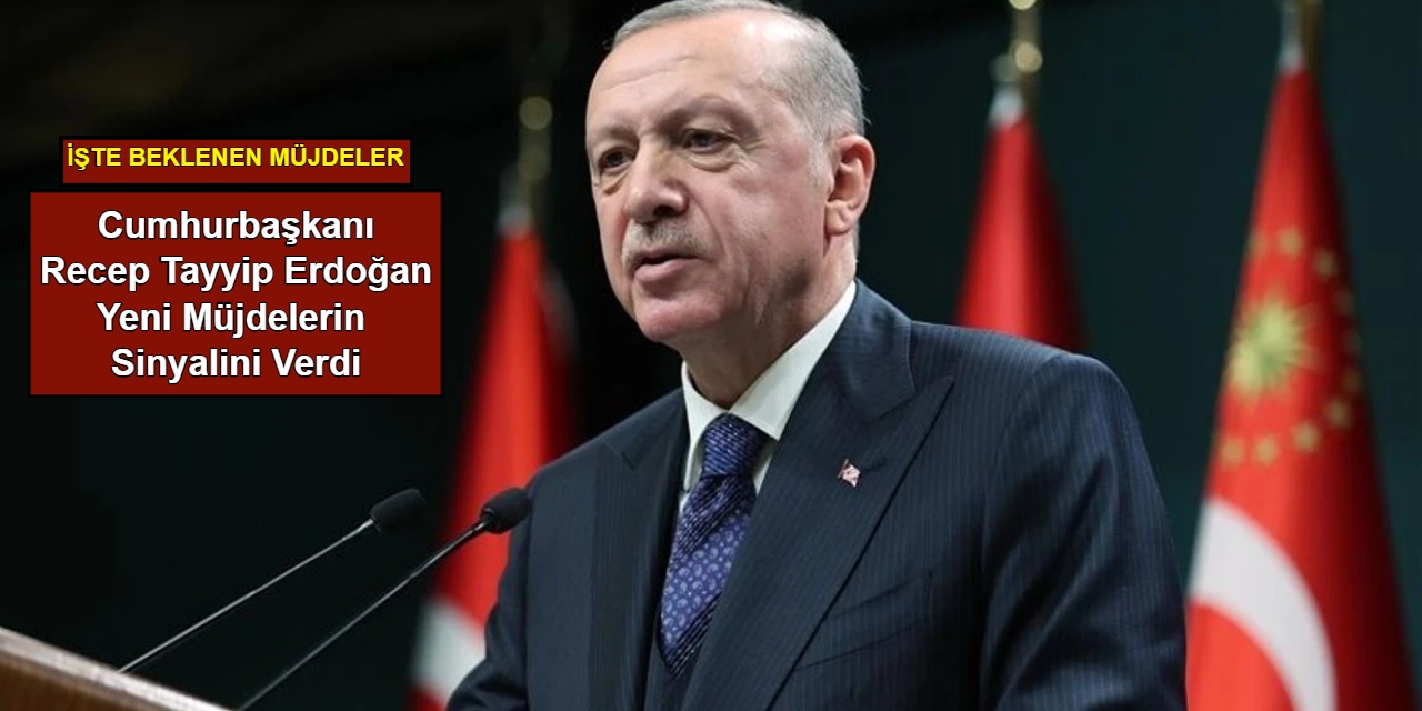 Cumhurbaşkanı Erdoğan yeni müjdelerin sinyalini verdi: İşte beklenen müjdeler