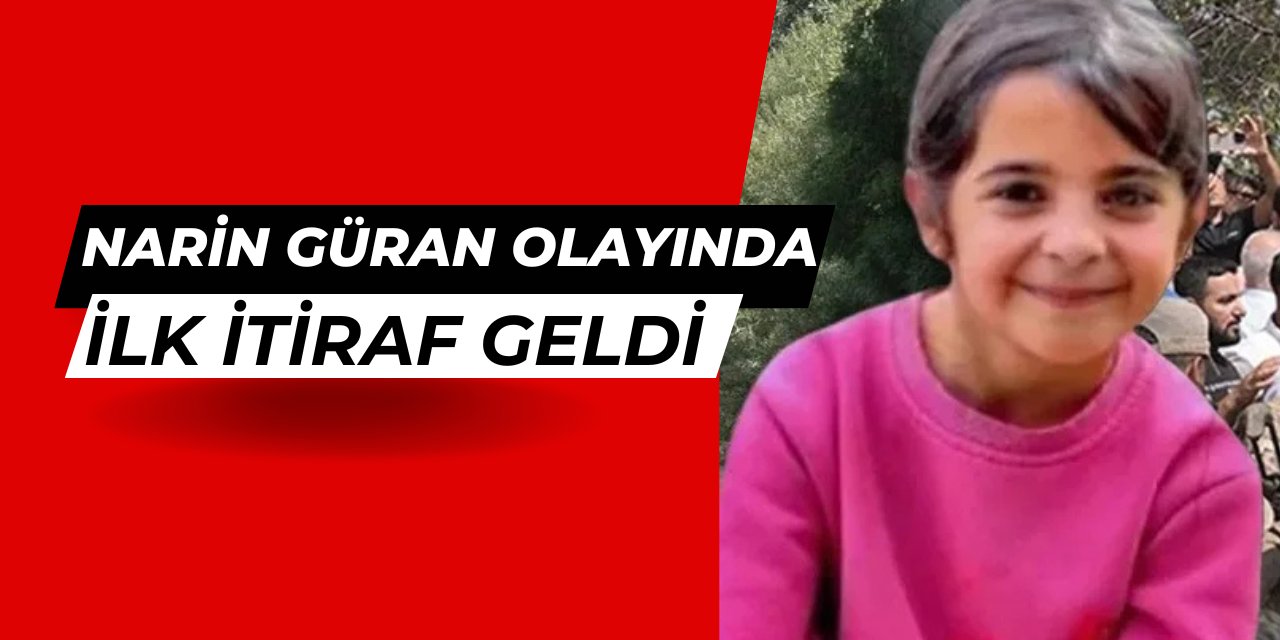 Narin neden öldürüldü? İlk itiraf geldi