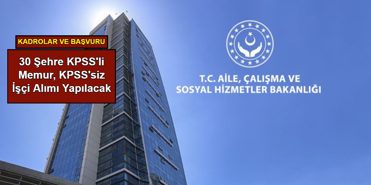 30 şehre KPSS'li memur, KPSS'siz işçi alımı: ASHB yeni SYDV personel alım ilanlarını duyurdu 2025