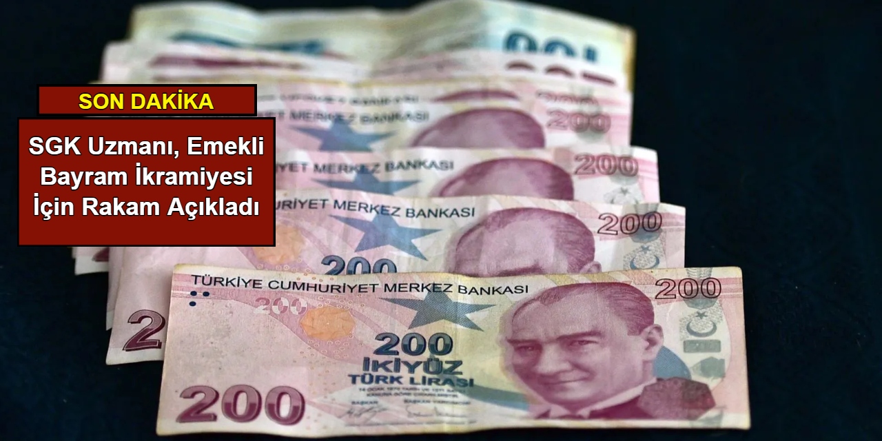 SGK Uzmanı, emekli bayram ikramiyesi için rakam açıkladı