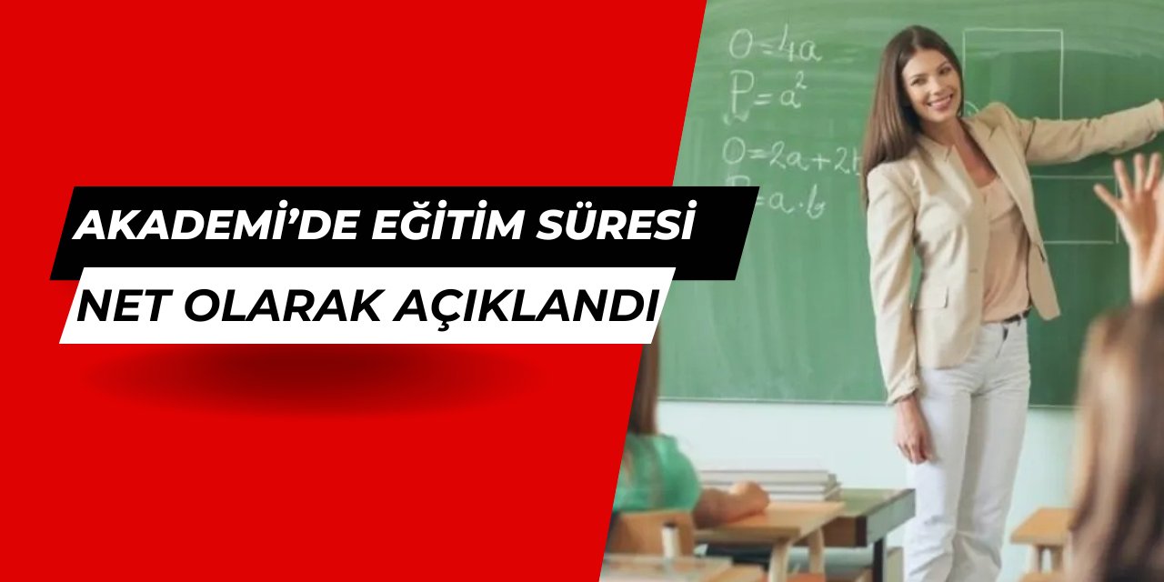 Öğretmenler, Milli Eğitim Akademisi'nde ne kadar eğitim görecek?