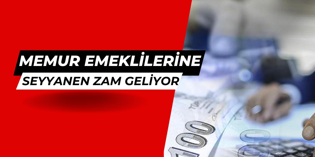 Son dakika: Memur emeklilerine seyyanen maaş zammı geliyor