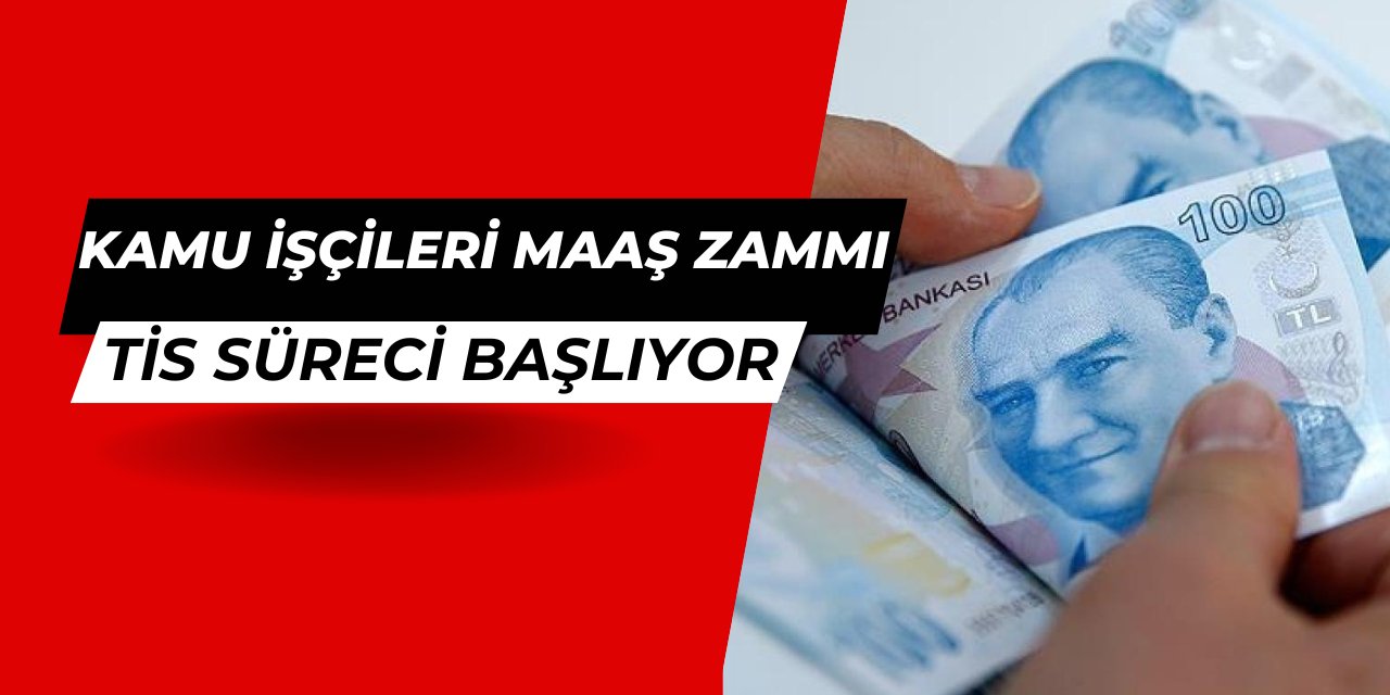 Kamu işçilerinin 2025 ve 2026 TİS zamları için süreç başlıyor