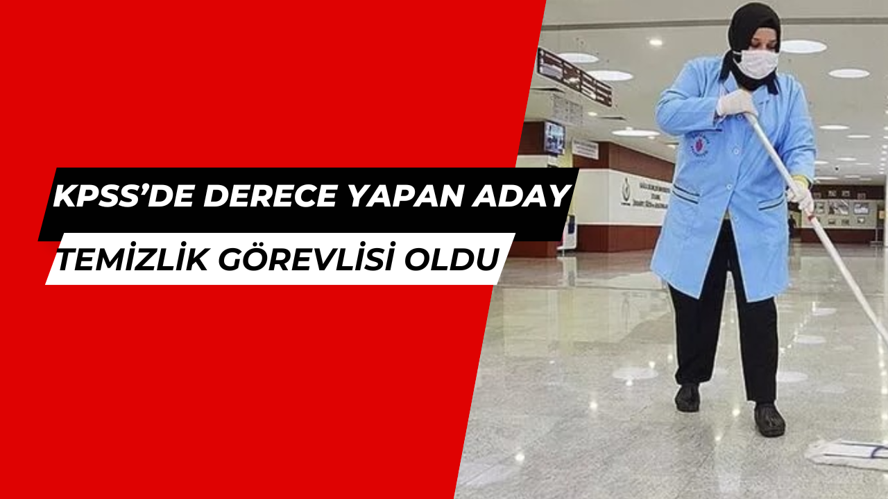 99 KPSS ile derece yapan aday temizlik görevlisi oldu