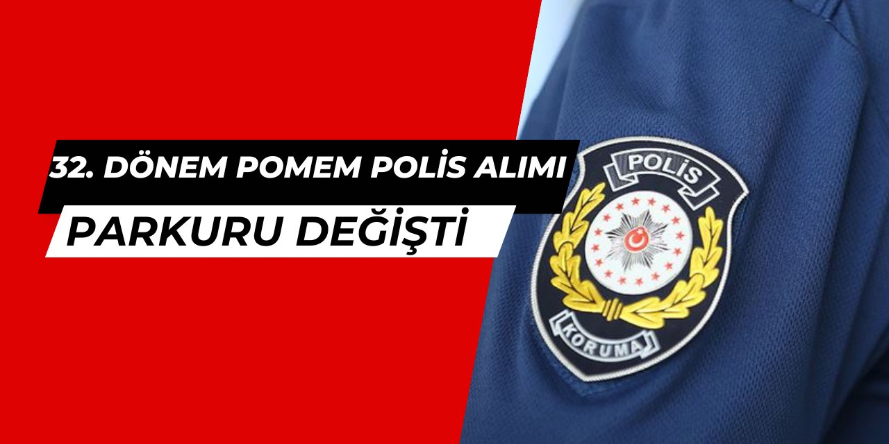 32. dönem POMEM parkuru değişti