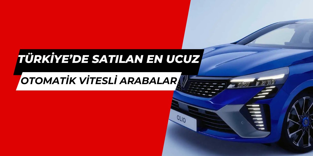 Türkiye'de satılan en ucuz otomatik vitesli arabaların fiyat listesi