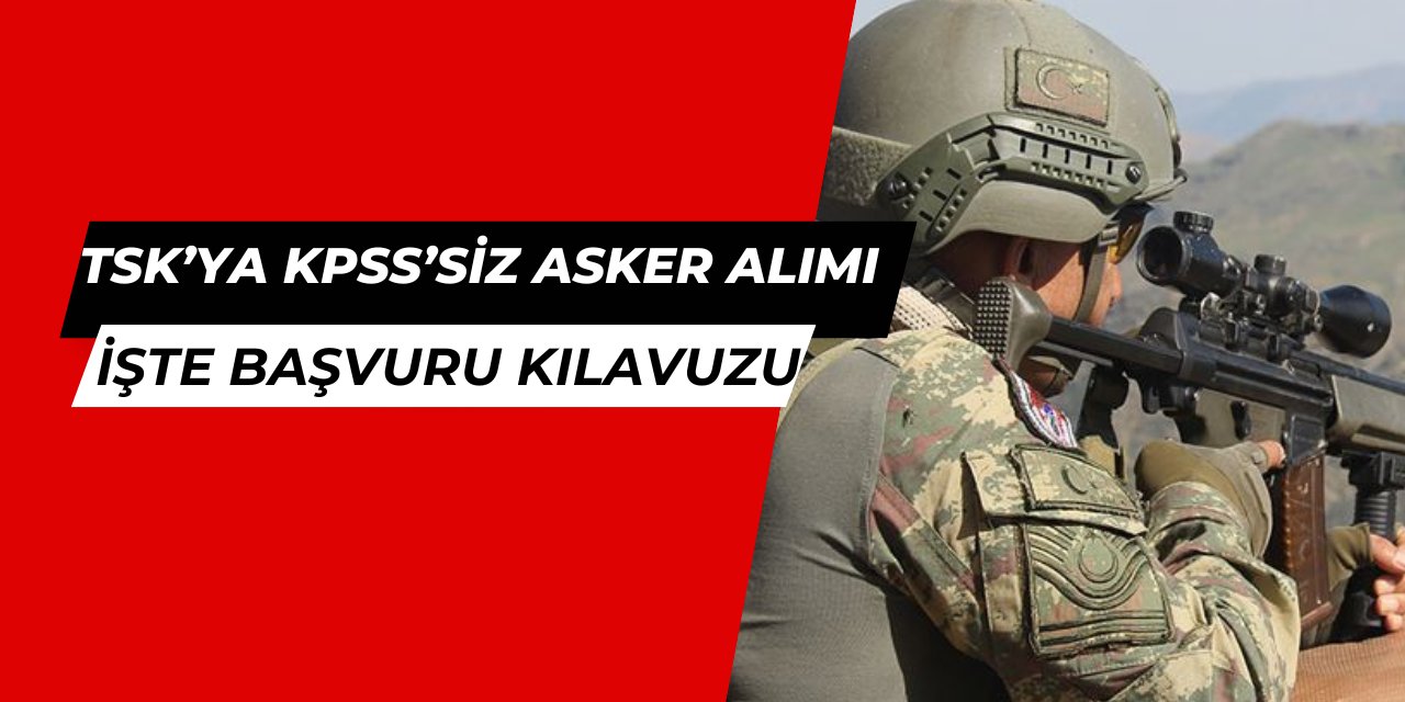 MSB'ye sözleşmeli er ve uzman erbaş alımı