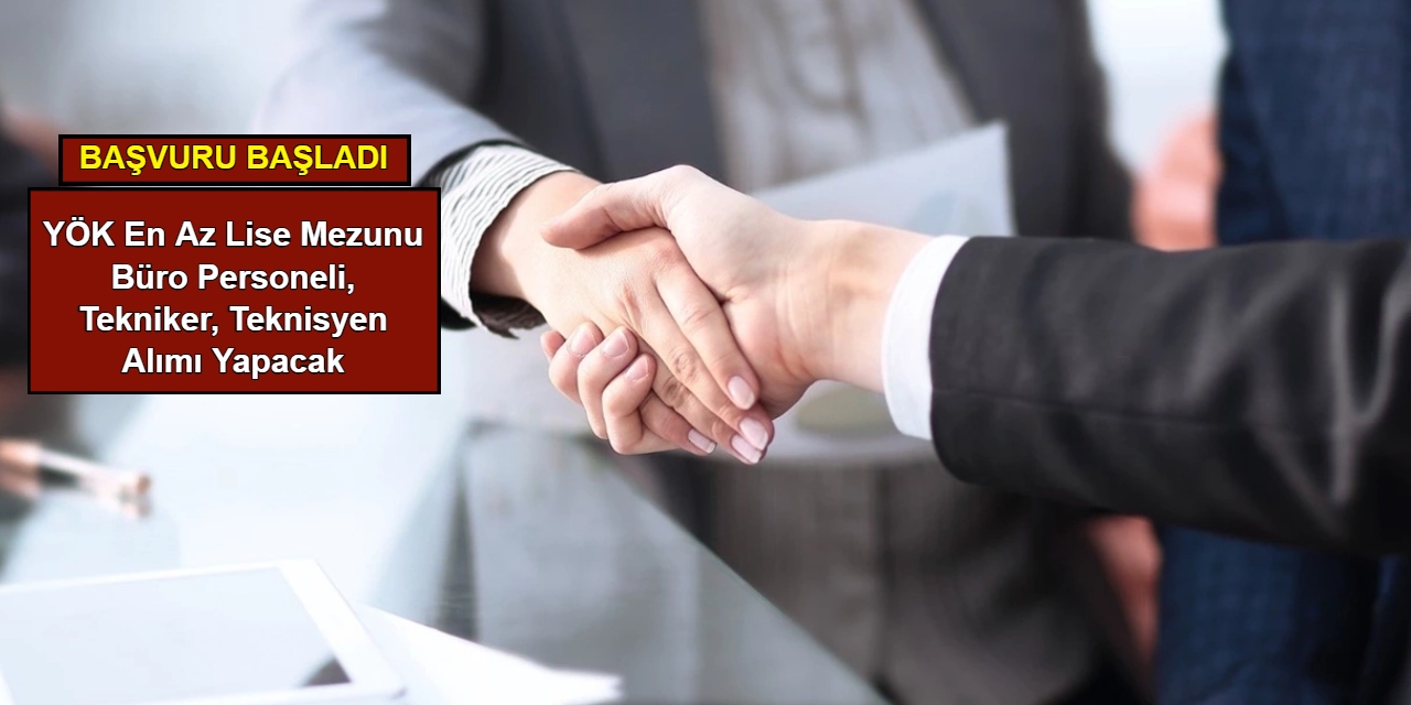 Yükseköğretim Kurulu büro personeli, tekniker, teknisyen alımı yapacak: Başvuru başladı