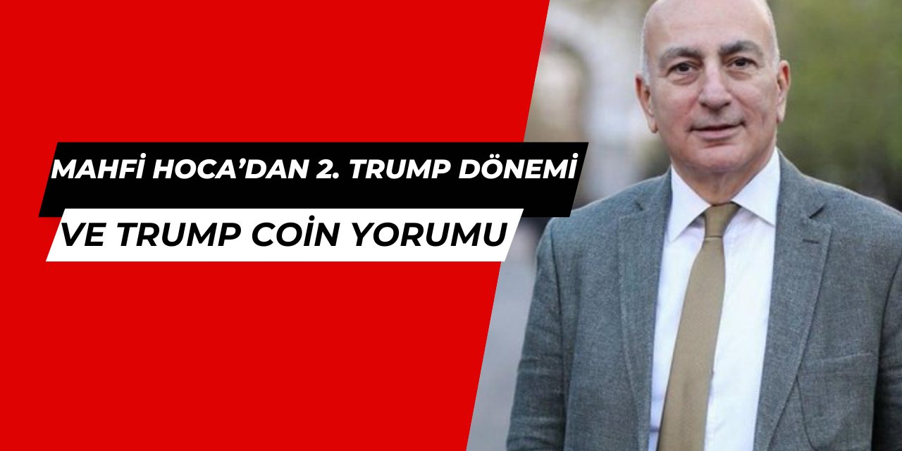 Mahfi Eğilmez'den 2. Trump dönemi ve Trump Coin yorumu