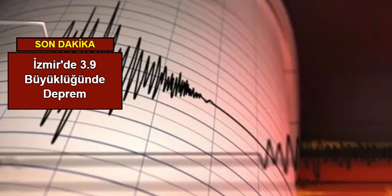 İzmir'de 3.9 büyüklüğünde deprem