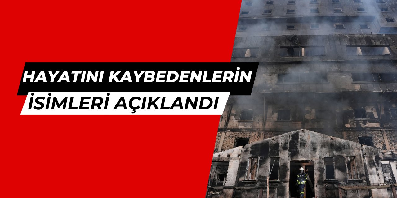 Otel yangınında hayatını kaybedenlerin isimleri açıklandı