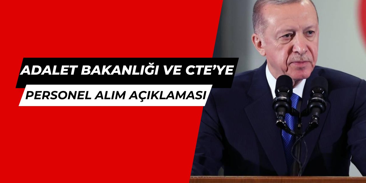 Adalet Bakanlığı ve CTE personel alım açıklaması