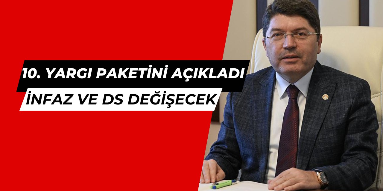 Bakan, 10. Yargı Paketini açıkladı: İnfaz, Denetimli serbestlik, ceza...