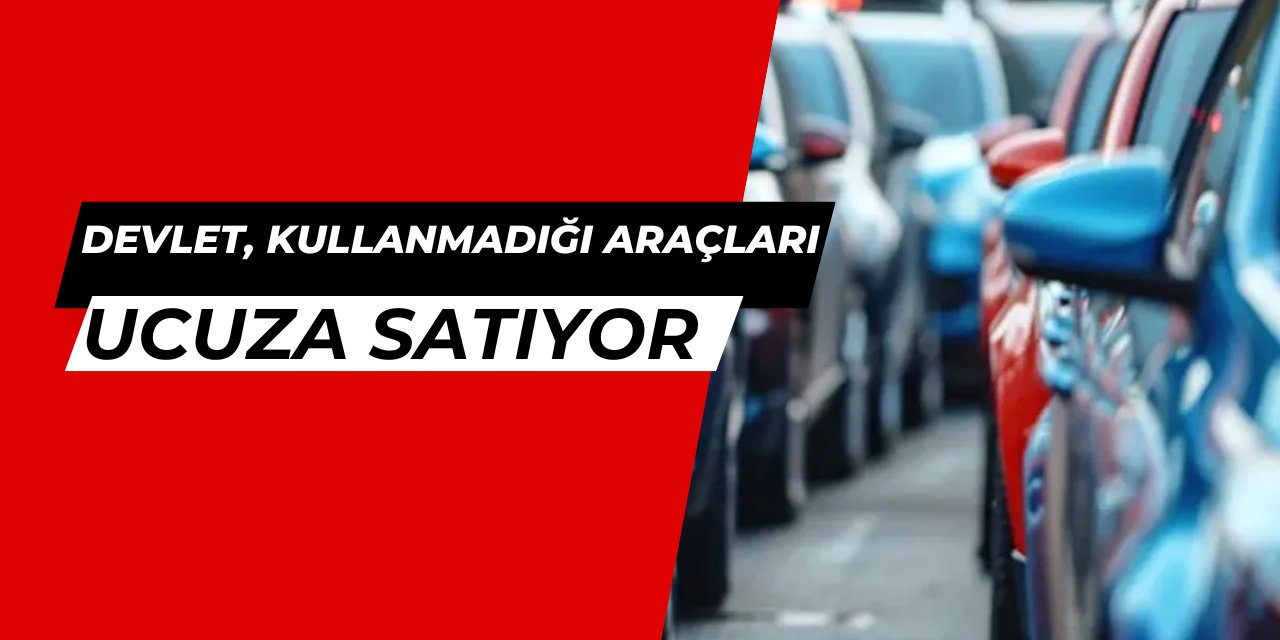 Devlet, kullanmadığı 2. el araçları ucuza satıyor: 75 bin, 150 bin TL'ye araba