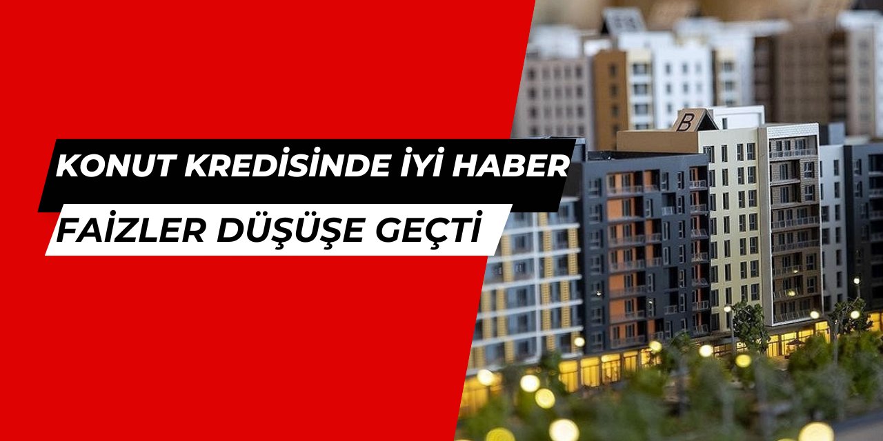 Konut kredisi faiz oranları düşmeye başladı: İşte yeni geri ödeme hesaplaması ve ödeme planı