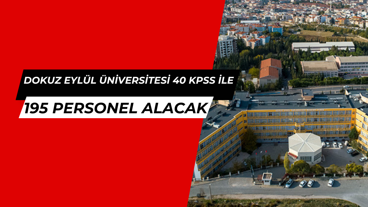 40 KPSS ile İzmir Dokuz Eylül Üniversitesi 195 personel alımı yapacak