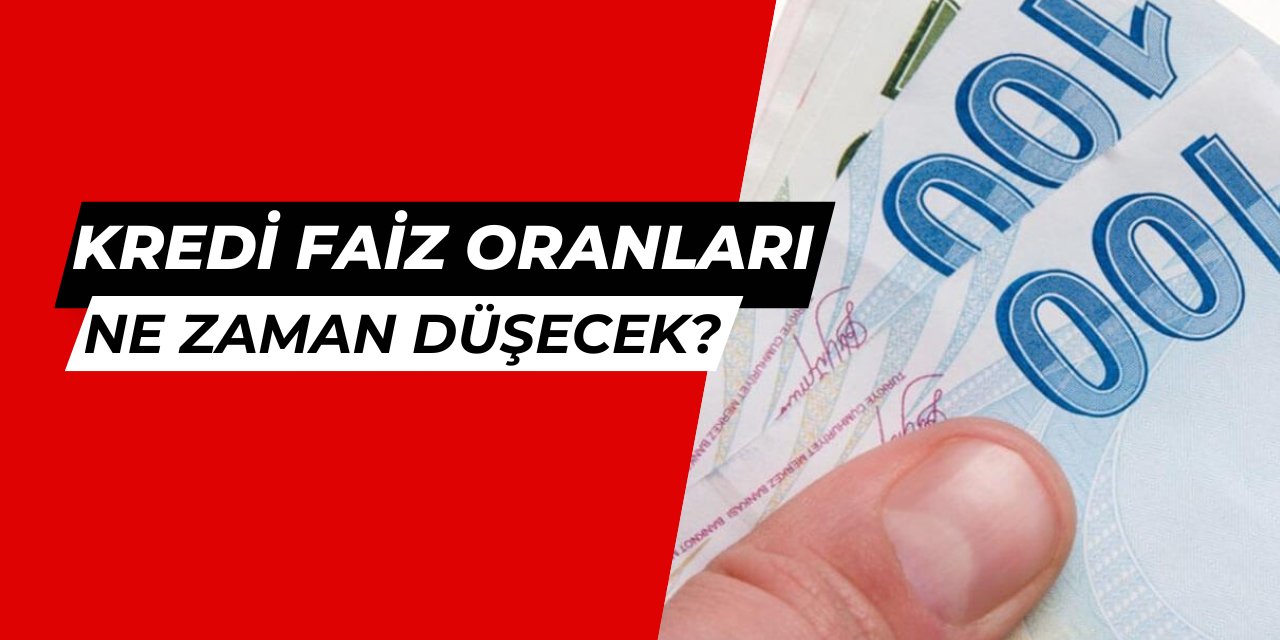 Taşıt, konut ve ihtiyaç kredisi faizleri ne zaman düşecek?