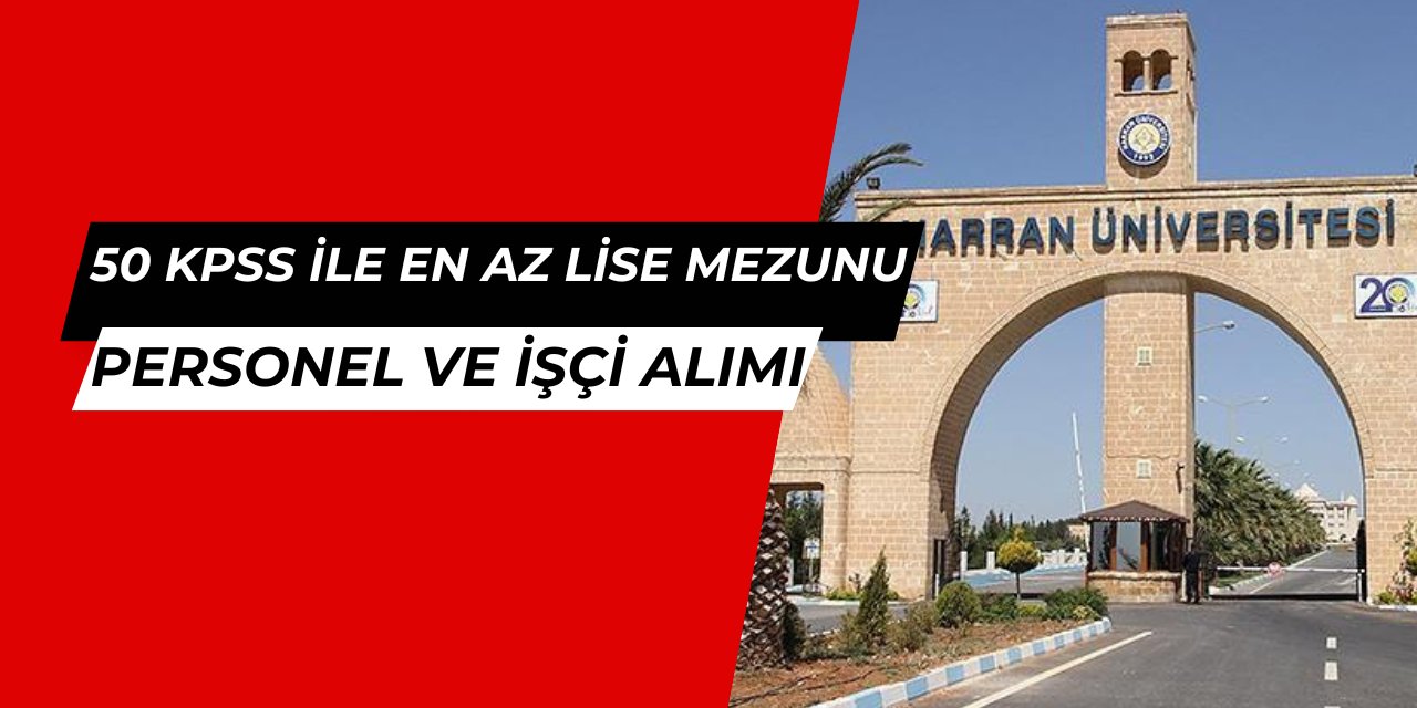 50 KPSS ile Harran Üniversitesi 96 personel alımı yapacak