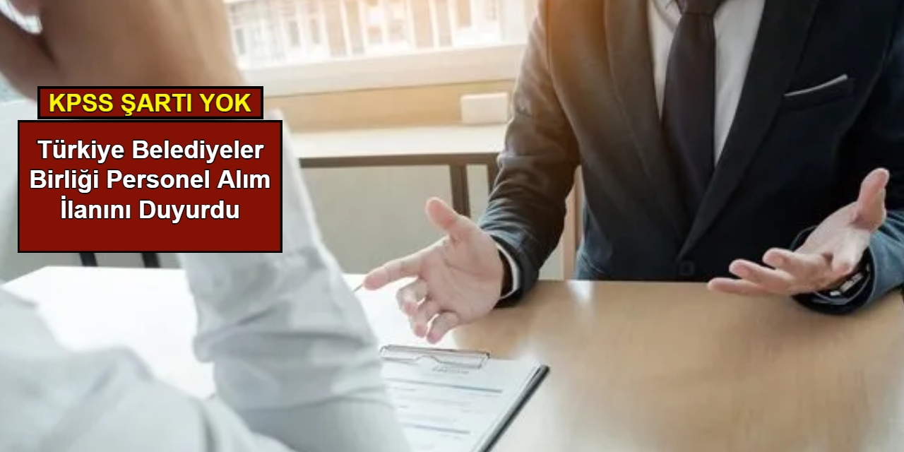 Türkiye Belediyeler Birliği personel alım ilanını duyurdu