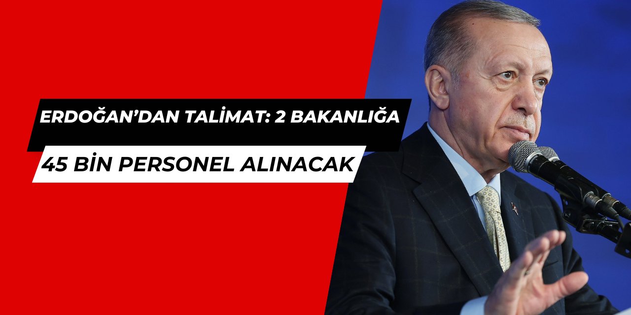 1 senedir alım yapmayan iki bakanlık, 45 bin personel alımı yapacak