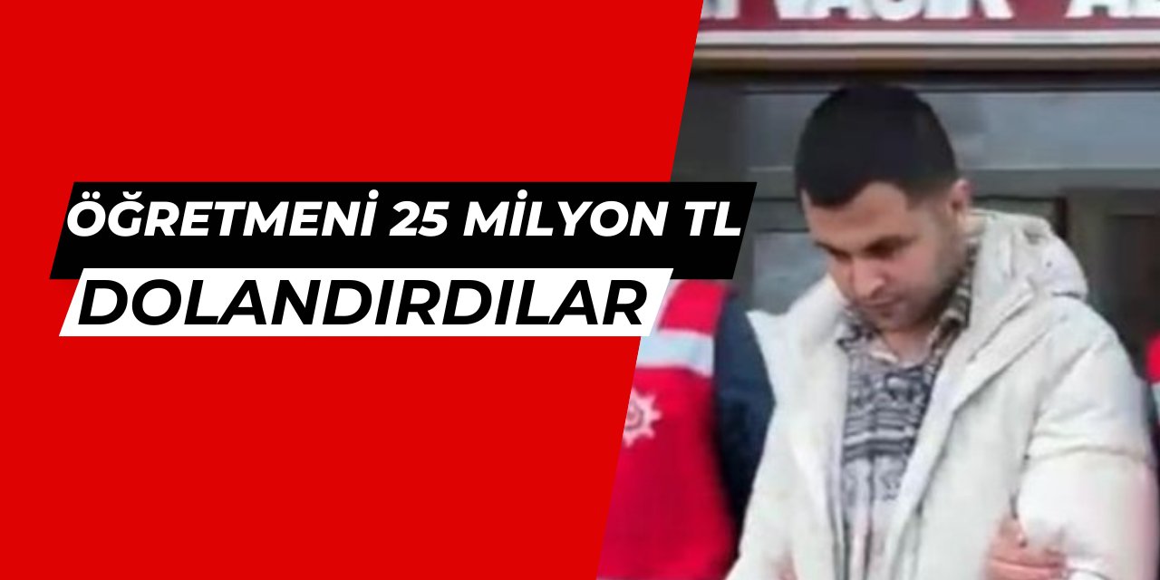 Emekli öğretmeni 25 milyon TL dolandırdılar