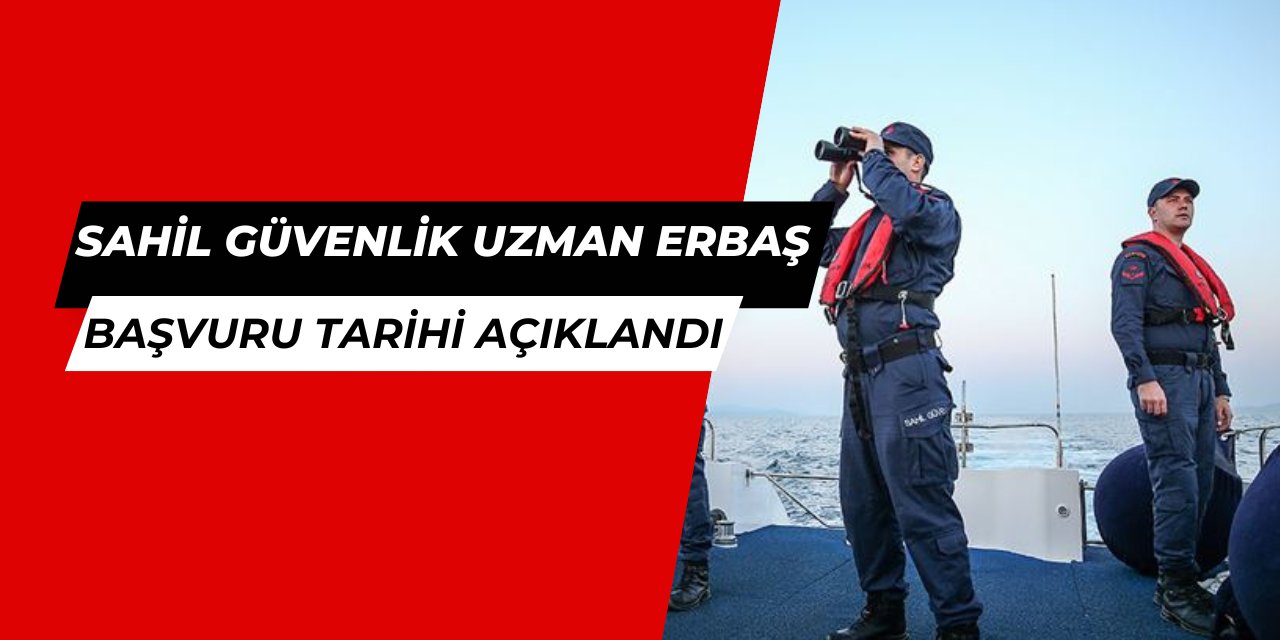 Sahil Güvenlik Komutanlığı uzman erbaş alımı yapacak 2025