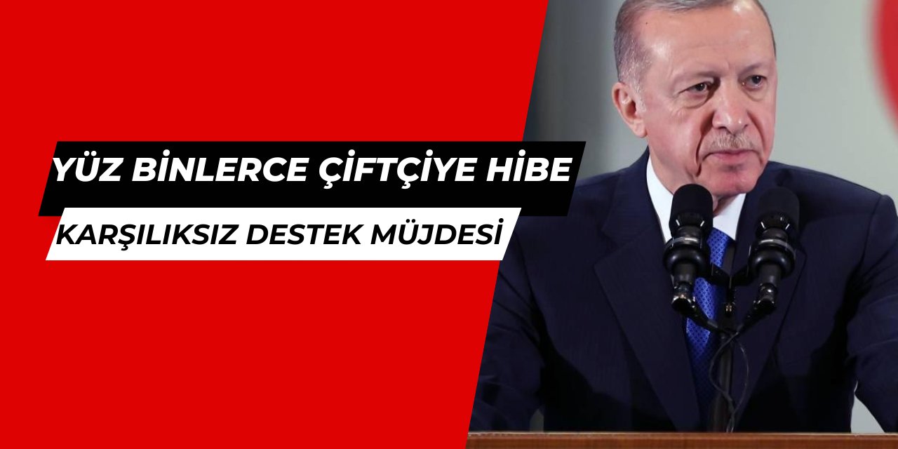 Cumhurbaşkanı Erdoğan'dan çiftçilere 9 milyar TL hibe müjdesi