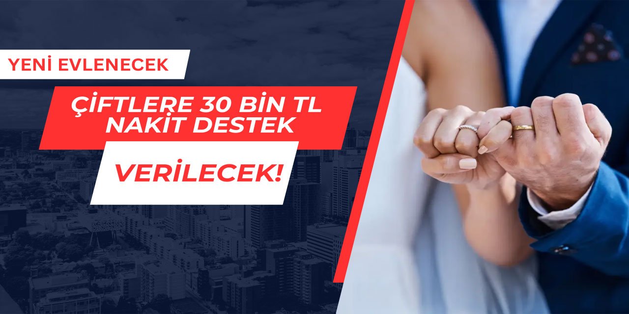Yeni evlenecek çiftlere 30 bin TL nakit destek verilecek