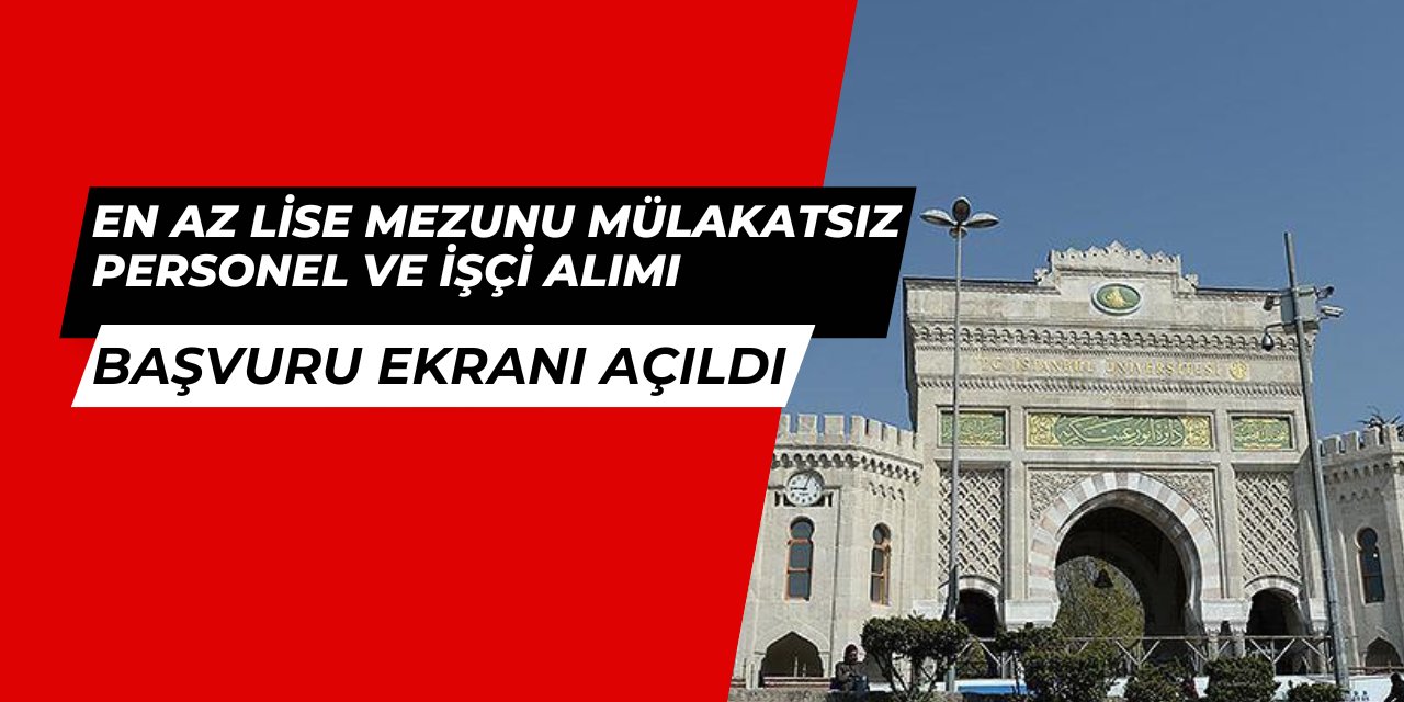 İstanbul Üniversitesi 184 personel alımı başvuru ekranı açıldı