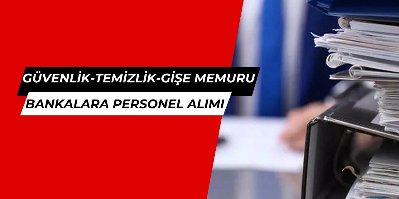 3 bankaya en az lise mezunu personel alımı başladı