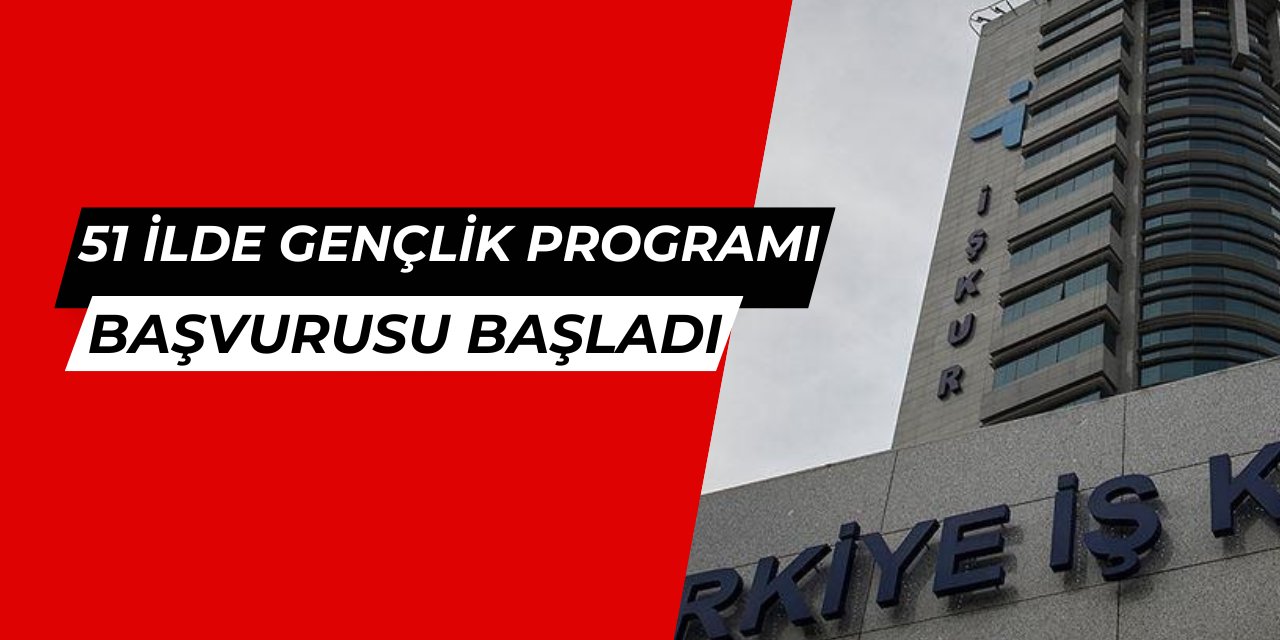 51 ilde İŞKUR Gençlik Programı başvurusu başladı