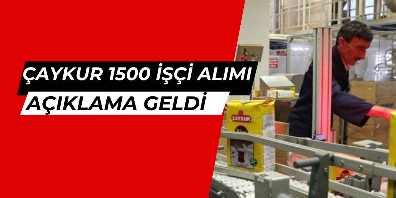 ÇAYKUR 1500 işçi alımı yapacak 2025