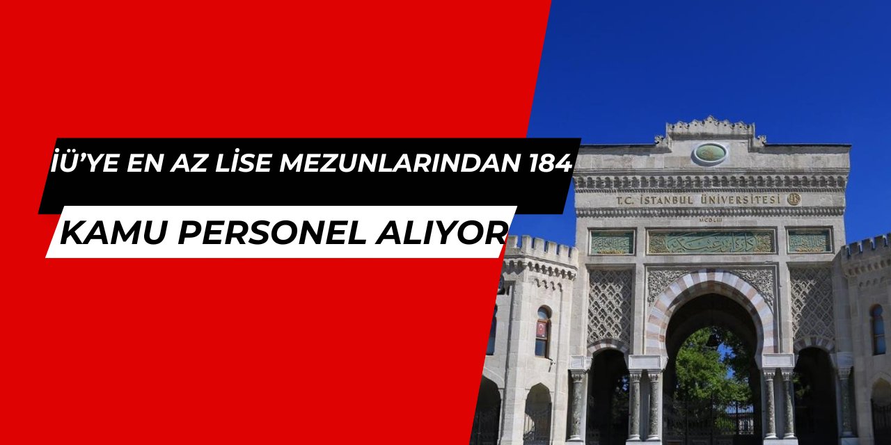 İÜ en az lise mezunu 184 personel alımı yapıyor