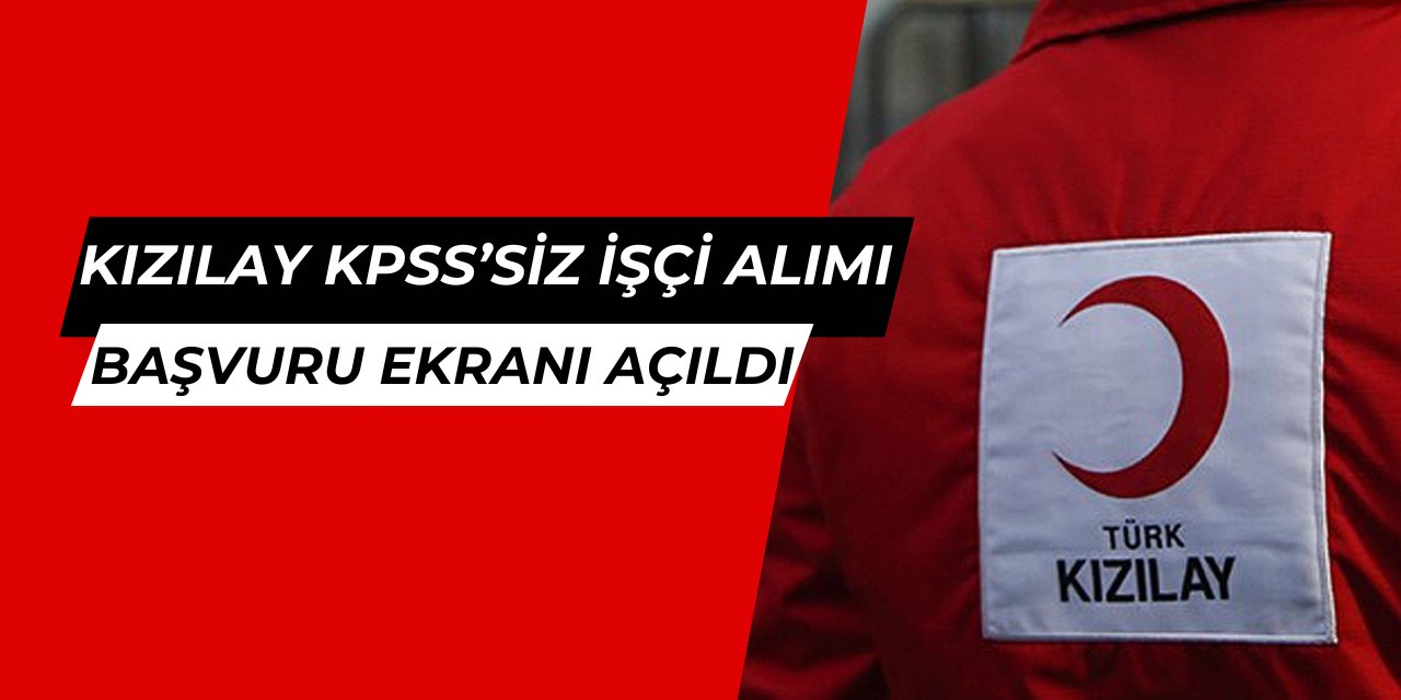 Kızılay KPSS'siz temizlik görevlisi, aşçı ve şoför alımı yapıyor