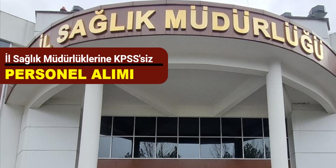 İl Sağlık Müdürlüklerine KPSS'siz temizlik görevlisi alımı yapılacak: İşte başvuru 2025