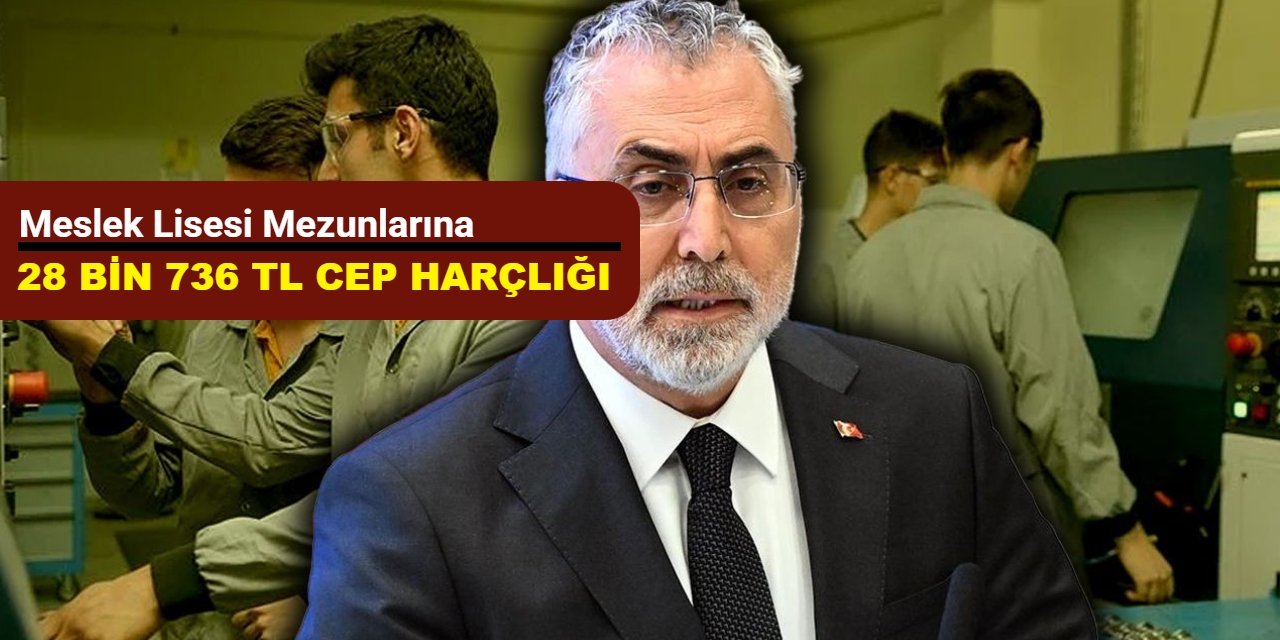 Bakan Işıkhan duyurdu: Meslek lisesi mezunlarına 28 bin 736 TL cep harçlığı