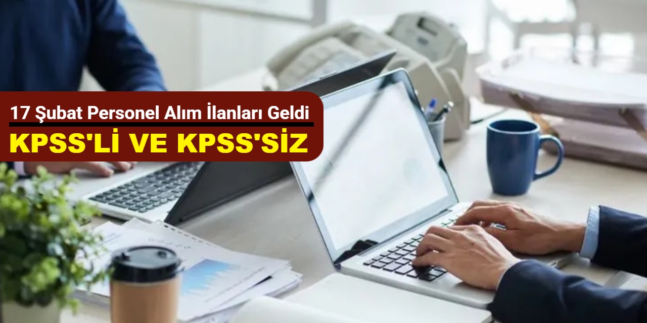 17 Şubat personel alım ilanları geldi: Devlet dairelerine 998 personel alımı yapılacak
