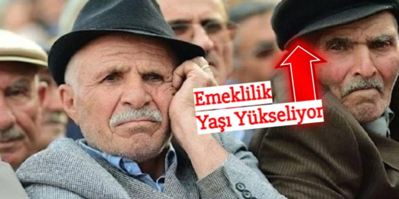 Son dakika: Emeklilik yaşı yükseliyor