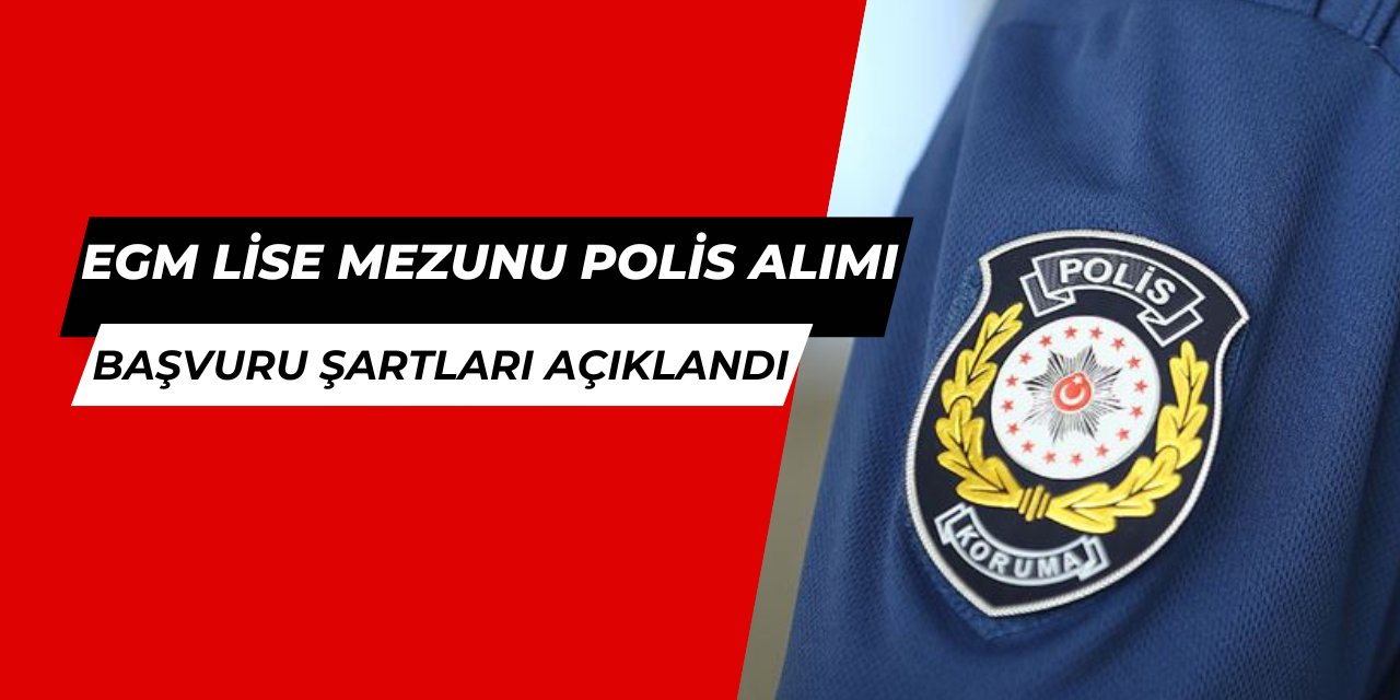 En az lise mezunu polis alımı başvuru şartları